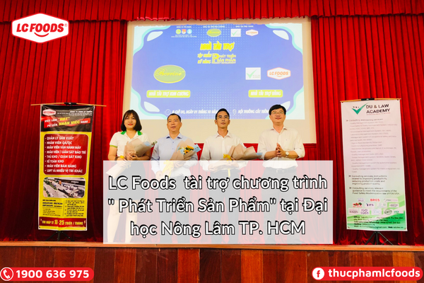 Công ty TNHH LC Foods tài trợ chương trình Phát Triển Sản Phẩm tại Đại học Nông Lâm TP. HCM